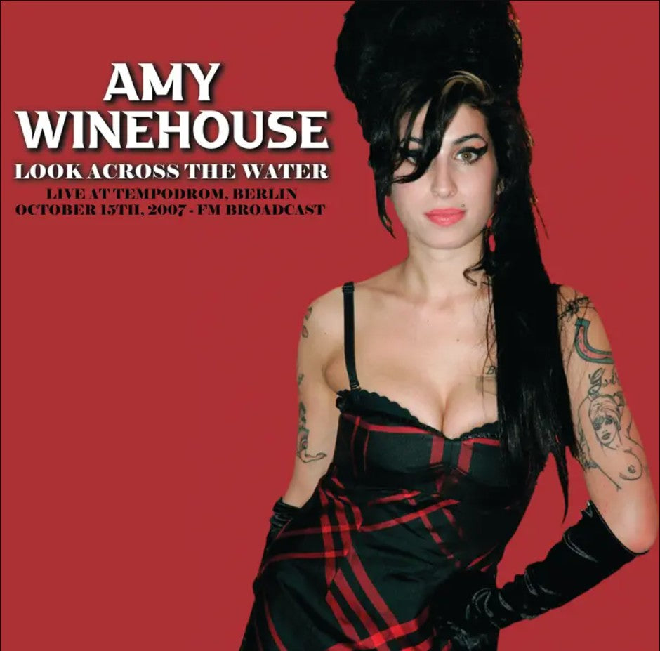 Amy Winehouse - Look Across The Water: Live At The Tempodrom, Berlin, October 15th, 2007 - FM Broadcast