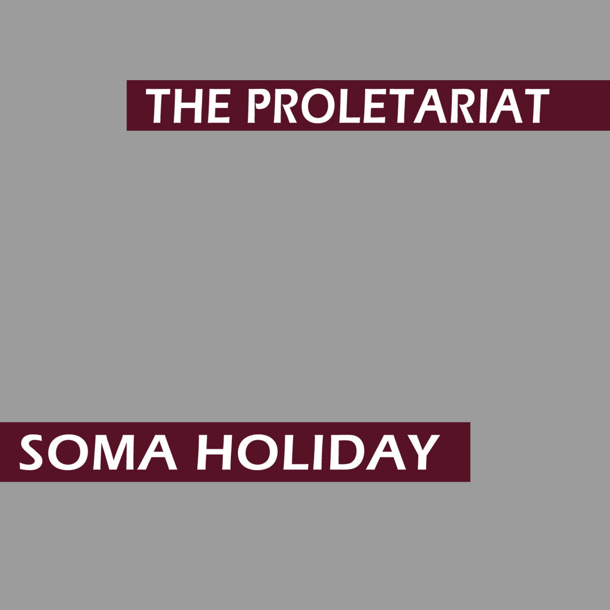 The Proletariat  - Soma Holiday